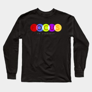 Focus on yourself Long Sleeve T-Shirt